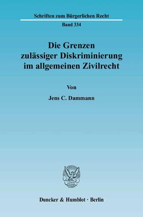 Dammann |  Die Grenzen zulässiger Diskriminierung im allgemeinen Zivilrecht | Buch |  Sack Fachmedien