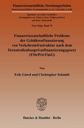 Gawel / Schmidt |  Finanzwissenschaftliche Probleme der Gebührenfinanzierung von Verkehrsinfrastruktur nach dem Fernstraßenbauprivatfinanzierungsgesetz (FStrPrivFinG) | Buch |  Sack Fachmedien