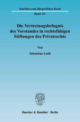 Luth |  Die Vertretungsbefugnis des Vorstandes in rechtsfähigen Stiftungen des Privatrechts | Buch |  Sack Fachmedien