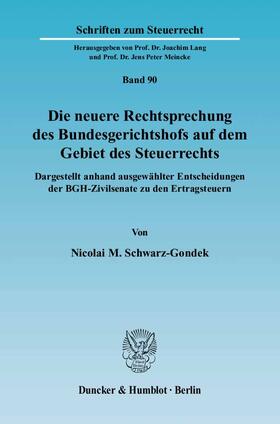 Schwarz-Gondek |  Die neuere Rechtsprechung des Bundesgerichtshofs auf dem Gebiet des Steuerrechts | Buch |  Sack Fachmedien