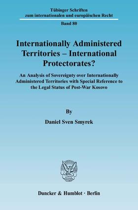 Smyrek |  Internationally Administered Territories - International Protectorates? | Buch |  Sack Fachmedien