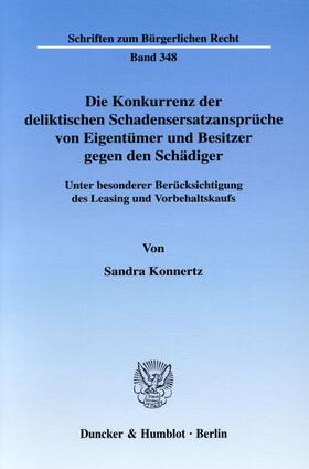 Konnertz |  Die Konkurrenz der deliktischen Schadensersatzansprüche von Eigentümer und Besitzer gegen den Schädiger | Buch |  Sack Fachmedien