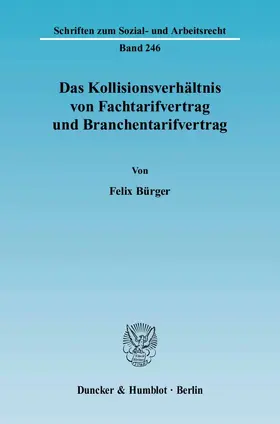 Bürger | Das Kollisionsverhältnis von Fachtarifvertrag und Branchentarifvertrag. | Buch | 978-3-428-11983-7 | sack.de