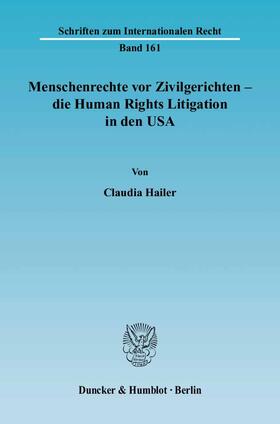 Hailer |  Menschenrechte vor Zivilgerichten - die Human Rights Litigation in den USA | Buch |  Sack Fachmedien