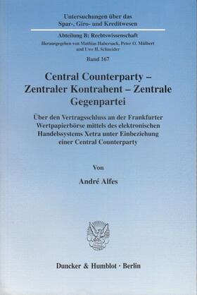 Alfes |  Central Counterparty - Zentraler Kontrahent - Zentrale Gegenpartei | Buch |  Sack Fachmedien