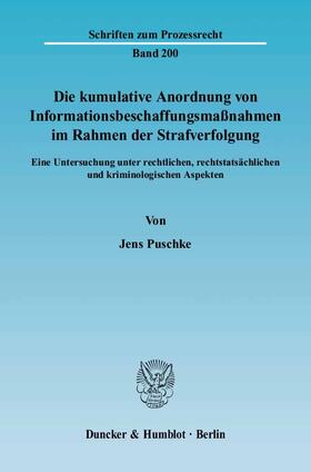 Puschke |  Die kumulative Anordnung von Informationsbeschaffungsmassnahmen im Rahmen der Strafverfolgung | Buch |  Sack Fachmedien