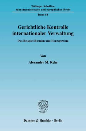 Rehs |  Gerichtliche Kontrolle internationaler Verwaltung | Buch |  Sack Fachmedien