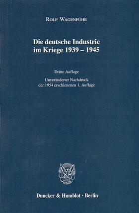 Wagenführ |  Die deutsche Industrie im Kriege 1939¿1945. | Buch |  Sack Fachmedien
