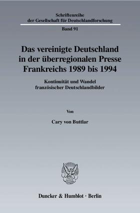 Buttlar |  Das vereinigte Deutschland in der überregionalen Presse Frankreichs 1989 bis 1994 | Buch |  Sack Fachmedien