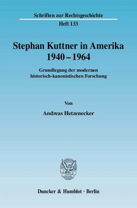 Hetzenecker |  Stephan Kuttner in Amerika 1940 - 1964 | Buch |  Sack Fachmedien