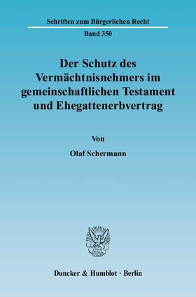 Schermann |  Der Schutz des Vermächtnisnehmers im gemeinschaftlichen Testament und Ehegattenerbvertrag | Buch |  Sack Fachmedien