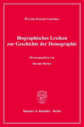 Lischke / Michel |  Biographisches Lexikon zur Geschichte der Demographie. | Buch |  Sack Fachmedien