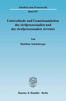 Schönberger |  Unterschiede und Gemeinsamkeiten des zivilprozessualen und des strafprozessualen Arrestes | Buch |  Sack Fachmedien