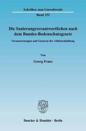 Franz |  Die Sanierungsverantwortlichen nach dem Bundes-Bodenschutzgesetz. | Buch |  Sack Fachmedien