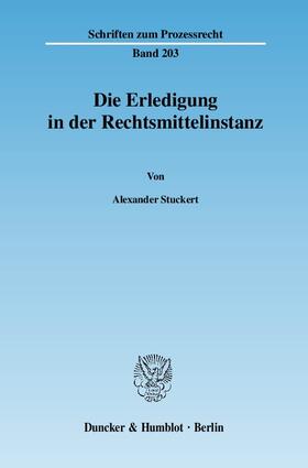 Stuckert |  Die Erledigung in der Rechtsmittelinstanz | Buch |  Sack Fachmedien