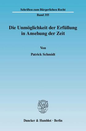 Schmidt |  Die Unmöglichkeit der Erfüllung in Ansehung der Zeit | Buch |  Sack Fachmedien