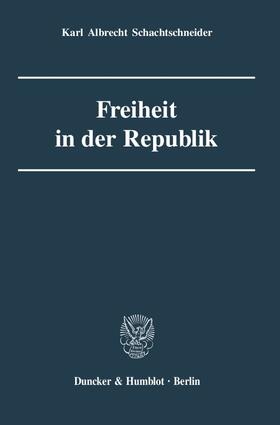 Schachtschneider |  Freiheit in der Republik. | Buch |  Sack Fachmedien