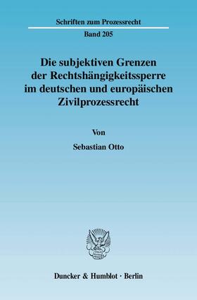 Otto |  Die subjektiven Grenzen der Rechtshängigkeitssperre im deutschen  und europäischen Zivilprozessrecht | Buch |  Sack Fachmedien