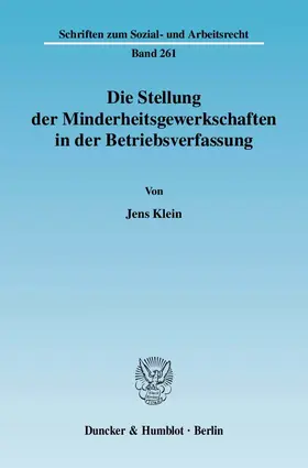 Klein |  Die Stellung der Minderheitsgewerkschaften in der Betriebsverfassung | Buch |  Sack Fachmedien