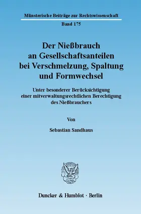 Sandhaus | Der Nießbrauch an Gesellschaftsanteilen bei Verschmelzung, Spaltung und Formwechsel | Buch | 978-3-428-12456-5 | sack.de