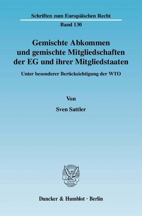 Sattler |  Gemischte Abkommen und gemischte Mitgliedschaften der EG und ihrer Mitgliedstaaten | Buch |  Sack Fachmedien