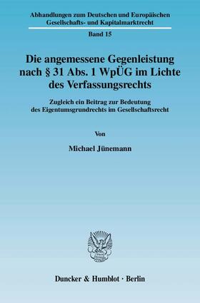 Jünemann |  Die angemessene Gegenleistung nach § 31 Abs. 1 WpÜG im Lichte des Verfassungsrechts | Buch |  Sack Fachmedien