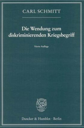 Schmitt |  Die Wendung zum diskriminierenden Kriegsbegriff | Buch |  Sack Fachmedien