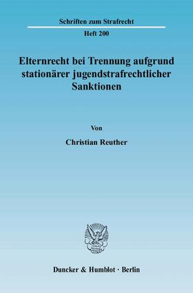 Reuther |  Elternrecht bei Trennung aufgrund stationärer jugendstrafrechtlicher Sanktionen | Buch |  Sack Fachmedien