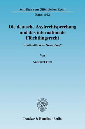 Titze |  Die deutsche Asylrechtsprechung und das internationale Flüchtlingsrecht. | Buch |  Sack Fachmedien