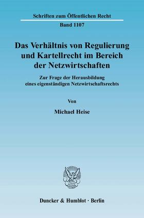 Heise |  Das Verhältnis von Regulierung und Kartellrecht im Bereich der Netzwirtschaften | Buch |  Sack Fachmedien