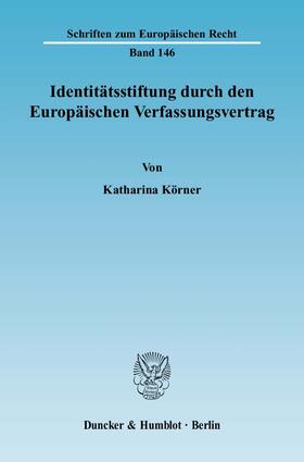 Körner |  Identitätsstiftung durch den Europäischen Verfassungsvertrag | Buch |  Sack Fachmedien