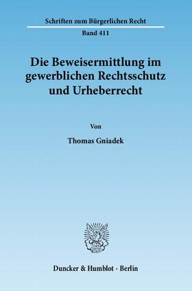 Gniadek |  Die Beweisermittlung im gewerblichen Rechtsschutz und Urheberrecht | Buch |  Sack Fachmedien