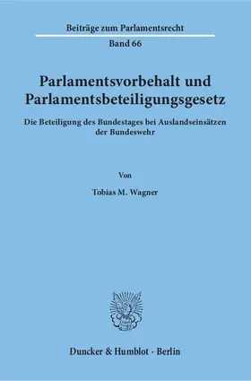 Wagner |  Parlamentsvorbehalt und Parlamentsbeteiligungsgesetz. | Buch |  Sack Fachmedien