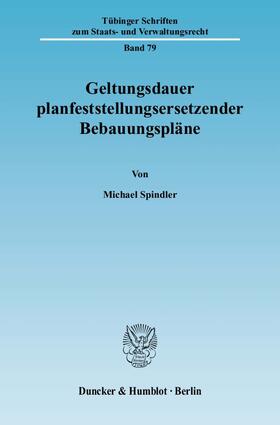 Spindler |  Geltungsdauer planfeststellungsersetzender Bebauungspläne | Buch |  Sack Fachmedien