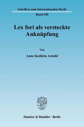 Arnold |  Lex fori als versteckte Anknüpfung | Buch |  Sack Fachmedien