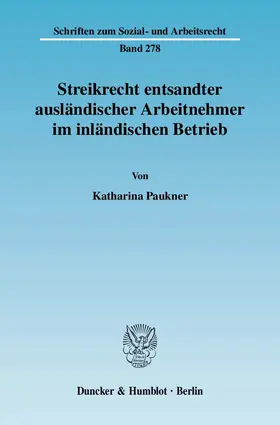 Paukner |  Streikrecht entsandter ausländischer Arbeitnehmer im inländischen Betrieben | Buch |  Sack Fachmedien