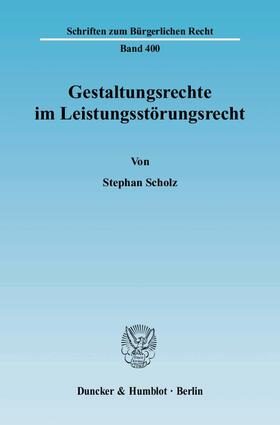 Scholz |  Scholz, S: Gestaltungsrechte im Leistungsstörungsrecht | Buch |  Sack Fachmedien