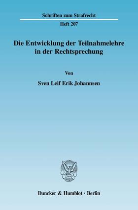 Johannsen |  Die Entwicklung der Teilnahmelehre in der Rechtsprechung | Buch |  Sack Fachmedien