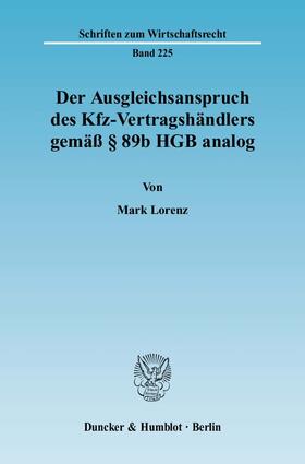 Lorenz |  Der Ausgleichsanspruch des Kfz-Vertragshändlers gemäß § 89b HGB analog | Buch |  Sack Fachmedien