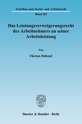 Dehmel | Das Leistungsverweigerungsrecht des Arbeitnehmers an seiner Arbeitsleistung | Buch | 978-3-428-13142-6 | sack.de