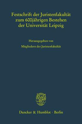  Festschrift der Juristenfakultät zum 600jährigen Bestehen der Universität Leipzig | Buch |  Sack Fachmedien