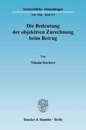 Harbort |  Die Bedeutung der objektiven Zurechnung beim Betrug | Buch |  Sack Fachmedien