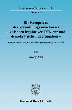 Axer |  Die Kompetenz des Vermittlungsausschusses - zwischen legislativer Effizienz und demokratischer Legitimation | Buch |  Sack Fachmedien