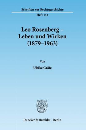 Gräfe |  Leo Rosenberg - Leben und Wirken (1879 - 1963). | Buch |  Sack Fachmedien