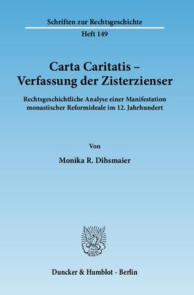 Dihsmaier |  Carta Caritatis - Verfassung der Zisterzienser. | Buch |  Sack Fachmedien