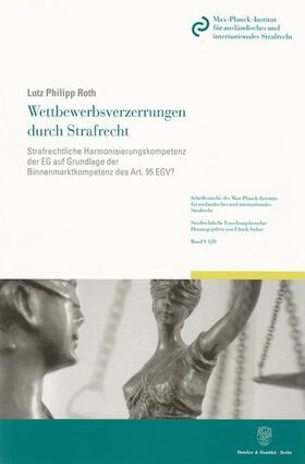Roth |  Wettbewerbsverzerrungen durch Strafrecht | Buch |  Sack Fachmedien