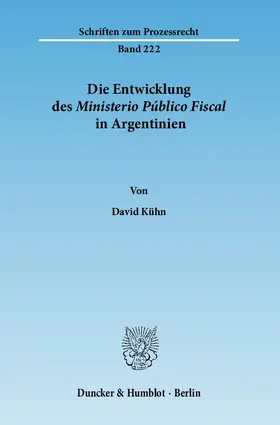 Kühn |  Die Entwicklung des Ministerio Público Fiscal in Argentinien | Buch |  Sack Fachmedien