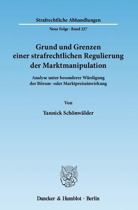 Schönwälder |  Grund und Grenzen einer strafrechtlichen Regulierung der Marktmanipulation | Buch |  Sack Fachmedien
