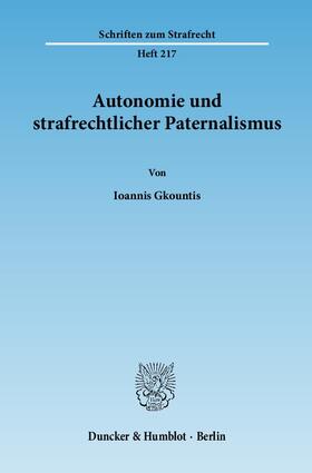 Gkountis |  Autonomie und strafrechtlicher Paternalismus | Buch |  Sack Fachmedien