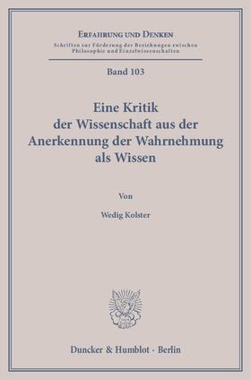 Kolster |  Eine Kritik der Wissenschaft aus der Anerkennung der Wahrnehmung als Wissen | Buch |  Sack Fachmedien